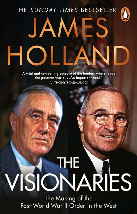 Text oben: "The Sunday Times Bestseller". Groß: "James Holland". Unten: "The Visionaries, The Making of the Post-World War II Order in the West". Zwei Männer im Anzug, historisches Foto.