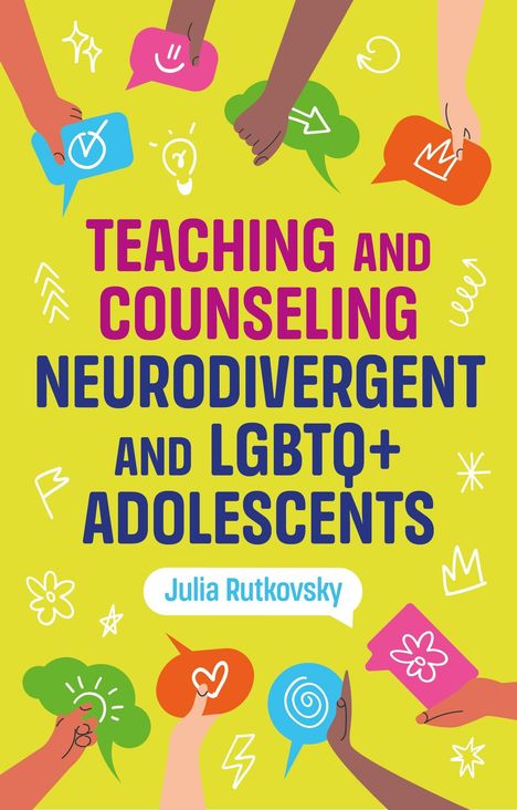 „Teaching and Counseling Neurodivergent and LGBTQ+ Adolescents.“ Autor: Julia Rutkovsky. Bunte Handgrafiken auf gelbem Hintergrund.