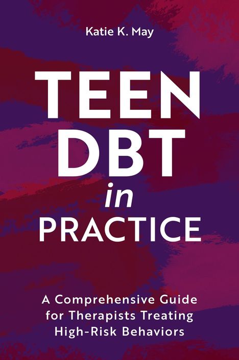 Text: "Katie K. May. TEEN DBT in PRACTICE. A Comprehensive Guide for Therapists Treating High-Risk Behaviors." 

Dunkler, abstrakter Hintergrund mit violetten und roten Tönen.