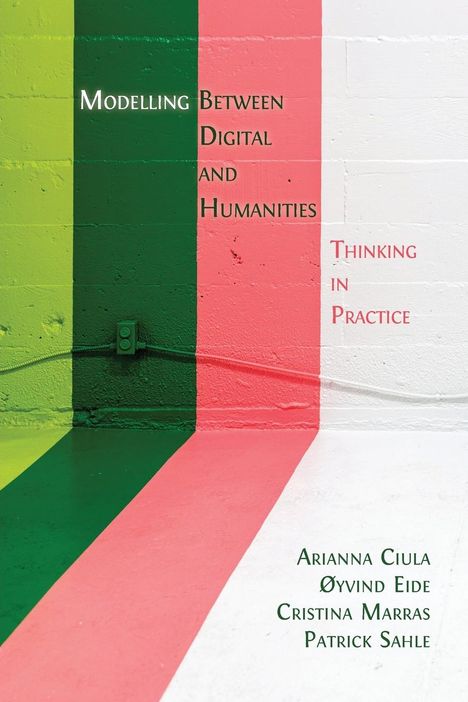 Arianna Ciula: Modelling Between Digital and Humanities, Buch