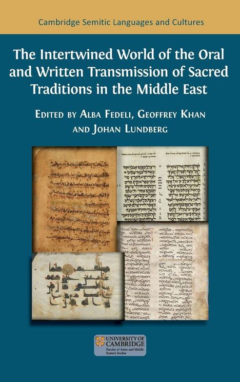 "The Intertwined World of the Oral and Written Transmission of Sacred Traditions in the Middle East. Bearbeitet von Alba Fedeli, Geoffrey Khan und Johan Lundberg. Collage historischer Manuskripte. Unten ein Logo der University of Cambridge."