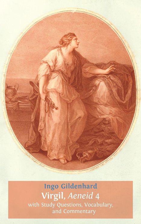 Text: Ingo Gildenhard, Virgil, Aeneid 4 mit Studienfragen, Wortschatz und Kommentar. Illustration: Frau in antikem Gewand.
