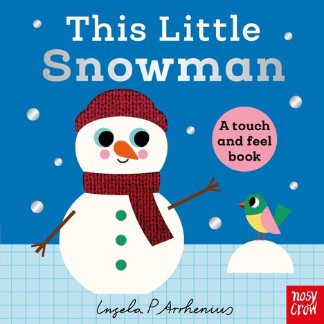 „This Little Snowman“ und „A touch and feel book“. Ein Schneemann mit rotem Schal neben einem bunten Vogel.