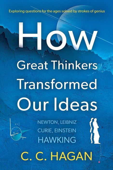 C C Hagan: How Great Thinkers Transformed Our Ideas, Buch