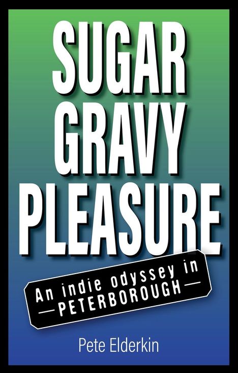 Pete Elderkin: Sugar, Gravy, Pleasure, Buch