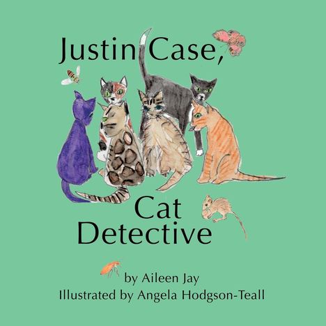 Aileen Jay: Justin Case, Cat Detective and Other Stories, Buch