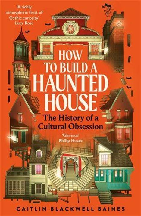 "How to Build a Haunted House: The History of a Cultural Obsession" von Caitlin Blackwell Baines. Illustration von gruseligen Häusern.