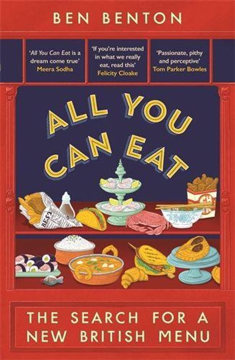 „All You Can Eat: The Search for a New British Menu“ von Ben Benton. Illustration mit verschiedenen Gerichten.