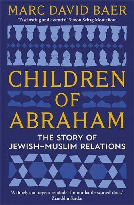 "Children of Abraham: The Story of Jewish-Muslim Relations" von Marc David Baer. Blaues Cover mit silbernen Figurenmustern.