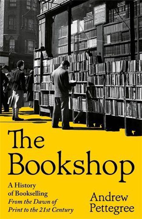 "The Bookshop: A History of Bookselling From the Dawn of Print to the 21st Century" von Andrew Pettegree. Bücherregale auf Straße.