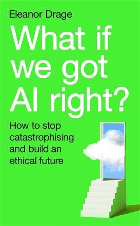 "What if we got AI right?" und "How to stop catastrophising and build an ethical future" auf grüner Fläche. Tür mit Wolke.