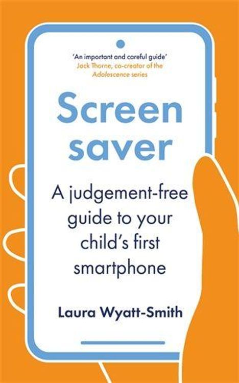 „Screen saver: A judgement-free guide to your child’s first smartphone“ von Laura Wyatt-Smith. Illustration eines Handys.