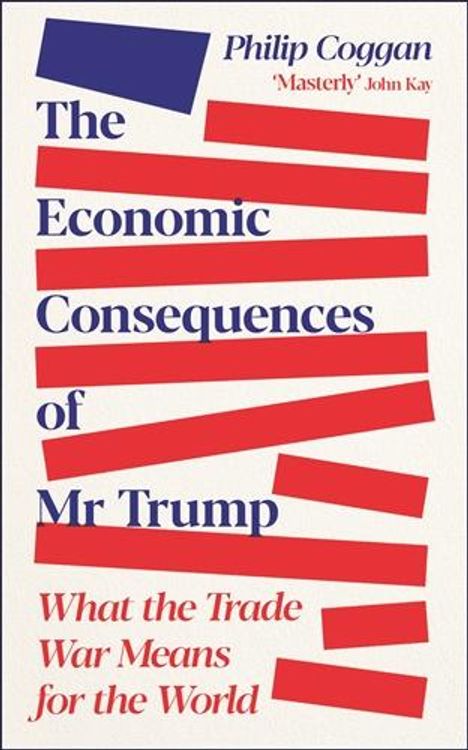 Philip Coggan: The Economic Consequences of Mr Trump, Buch