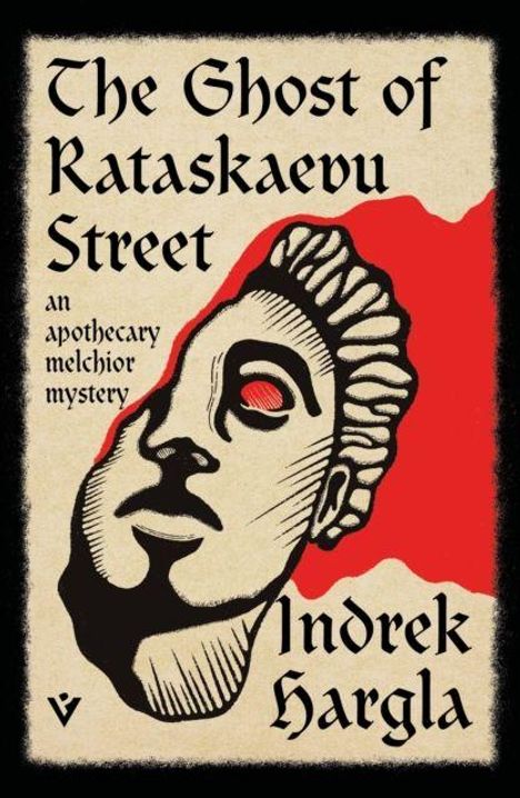 Text: "The Ghost of Rataskaevu Street", "an apothecary melchior mystery", "Indrek Hargla". Schwarz-weiße Gesichtsgrafik, roter Hintergrund.
