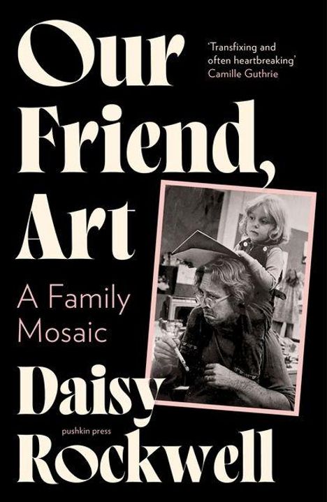 Texte: "Our Friend, Art", "A Family Mosaic", "Daisy Rockwell", "Transfixing and often heartbreaking" - Camille Guthrie. Eine Schwarz-Weiß-Fotografie zeigt eine ältere Person mit einem Kind auf den Schultern.