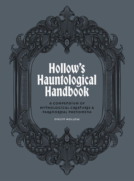 „Hollow's Hauntological Handbook“. Verzierter, barocker Rahmen, dunkelgrauer Hintergrund, gotische Schrift.