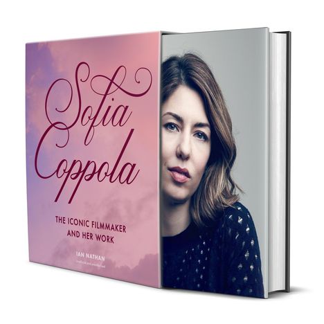„Sofia Coppola: The Iconic Filmmaker and Her Work“ von Ian Nathan, unoffiziell und nicht autorisiert. Hintergrund in Rosa.