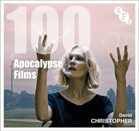 Texte: "100 Apocalypse Films", "David Christopher", "BFI". Frau mit erhobenen Händen, Landschaft im Hintergrund.