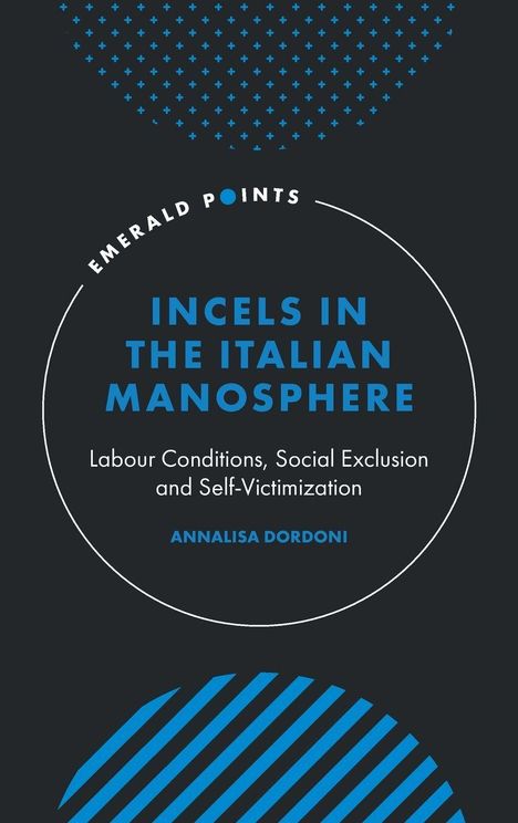 Buchtitel: "Incels in the Italian Manosphere". Autorin: Annalisa Dordoni. Dunkler Hintergrund mit blauen Mustern.