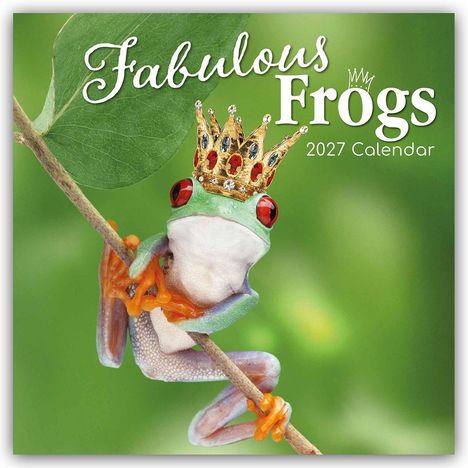 "Fabulous Frogs 2027 Calendar". Ein Frosch mit Krone hält sich an einem Zweig fest. Hintergrund ist grün.