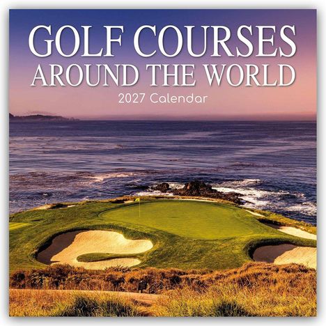 "GOLF COURSES AROUND THE WORLD, 2027 Calendar." Küstenlandschaft mit Golfplatz, Meer im Hintergrund.