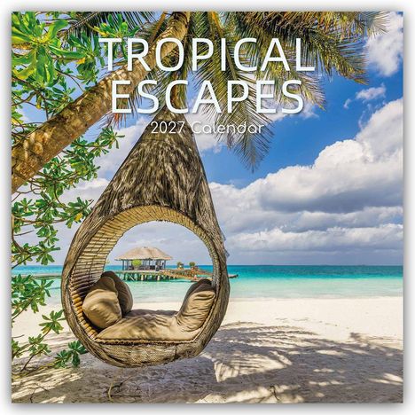 „TROPICAL ESCAPES 2027 Calendar“; Eine Hängeschaukel am Strand mit Palmen, türkisfarbenem Meer und einem Steg im Hintergrund.