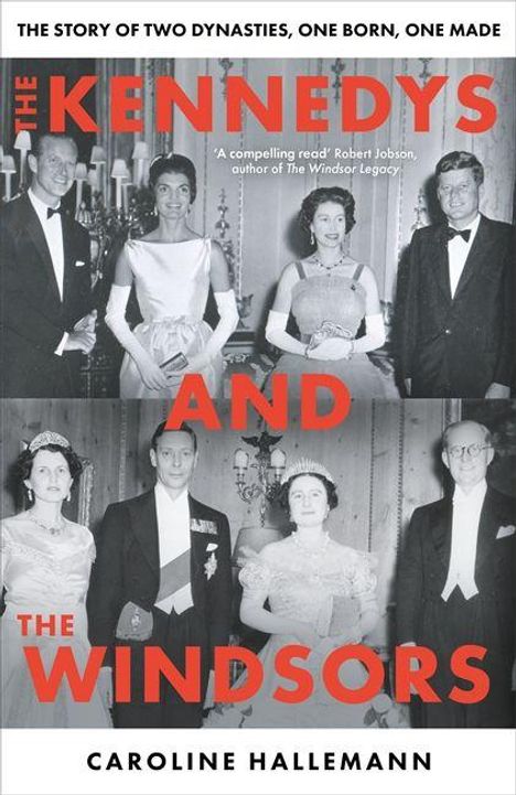 Oben: "THE STORY OF TWO DYNASTIES, ONE BORN, ONE MADE." Titel: "THE KENNEDYS AND THE WINDSORS." Autorin: Caroline Hallemann.