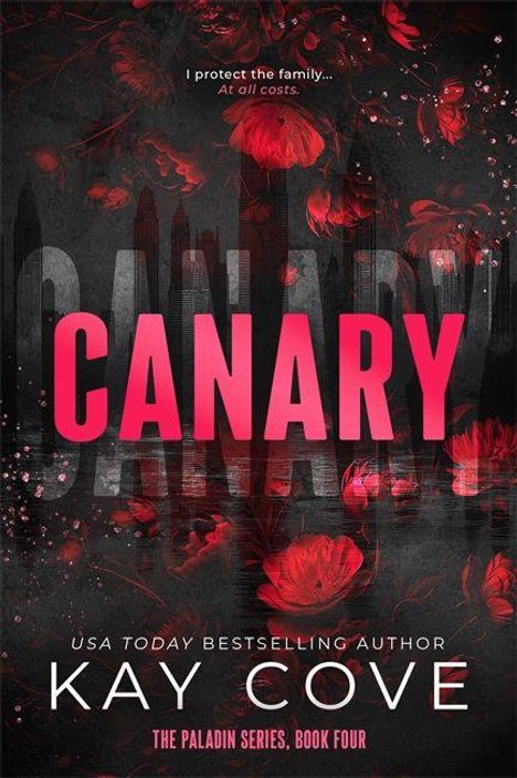 Text: "I protect the family... At all costs." "CANARY." "Kay Cove." "The Paladin Series, Book Four."  
Illustration: Dunkler Hintergrund, rote Blumen.