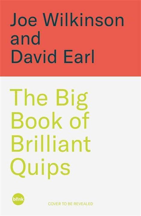 Text: "Joe Wilkinson and David Earl. The Big Book of Brilliant Quips." Oben roter Hintergrund, unten grauer Hintergrund.