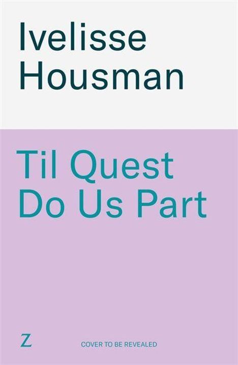 Text: "Ivelisse Housman" und "Til Quest Do Us Part". Der Hintergrund teilt sich in weiß und lila. Unten links ist ein "Z".