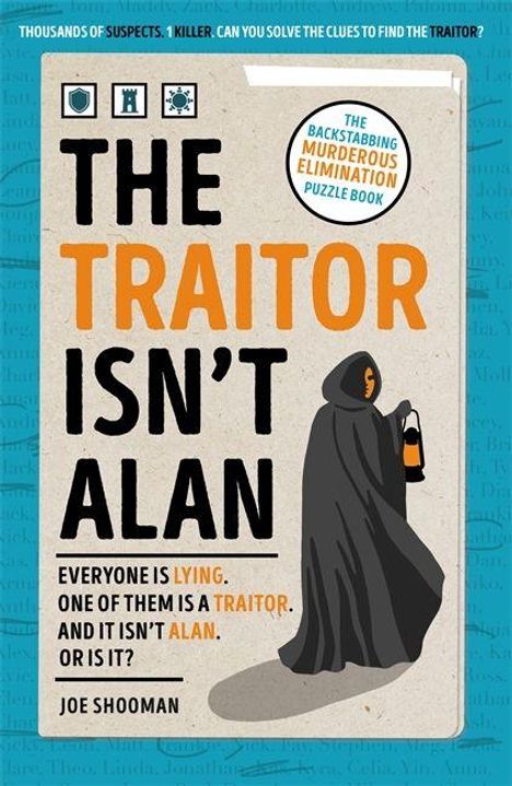 "The Traitor Isn't Alan. Everyone is lying. One of them is a traitor. And it isn't Alan. Or is it?", Joe Shooman. Silhouette in Umhang.