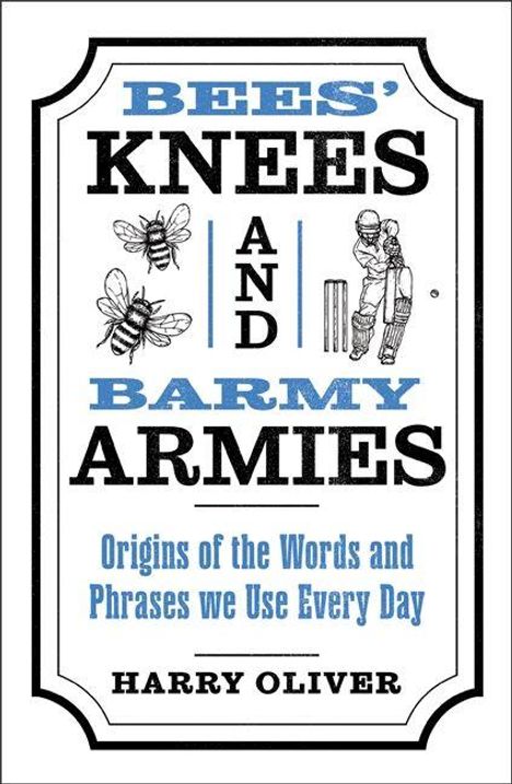 "BEES' KNEES AND BARMY ARMIES" in großem Text. Zwei Bienen und ein Cricket-Spieler sind illustriert. Autor: Harry Oliver.