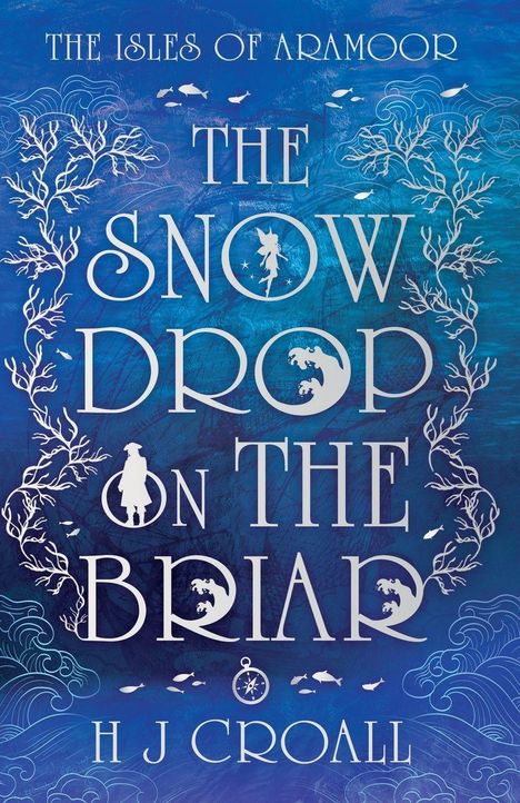 "The Isles of Aramoor" oben, "The Snow Drop on the Briar" zentral, "H J Croall" unten. Verschnörkelte weiße Muster und Figuren.