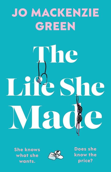 Titel: "The Life She Made". Ein Stethoskop und ein Bikini hängen daran. Unten: "She knows what she wants. Does she know the price?" und Ballettschuhe.