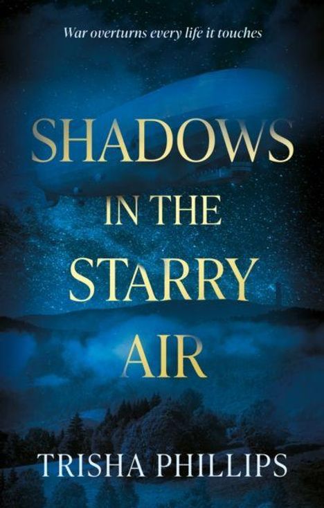 Text: "War overturns every life it touches. SHADOWS IN THE STARRY AIR. TRISHA PHILLIPS." Illustration: Sternenhimmel über Landschaft.