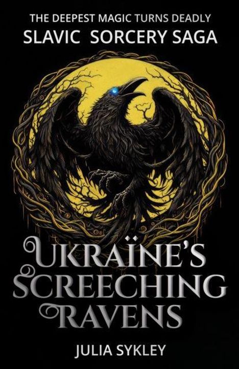 "The Deepest Magic Turns Deadly", "Slavic Sorcery Saga", "Ukraine's Screeching Ravens", "Julia Sykley". Illustration: Rabe.