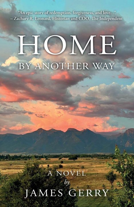 „HOME BY ANOTHER WAY“, ein Roman von James Gerry. Zitat von Zachary R. Leonard. Landschaft mit Bergen und Abendhimmel.
