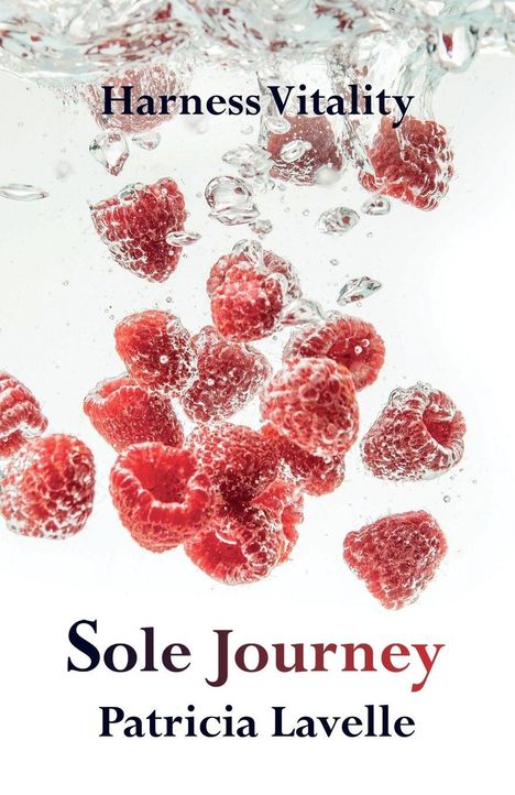 „Harness Vitality. Sole Journey. Patricia Lavelle.“ Rote Himbeeren schweben sprudelnd im Wasser.