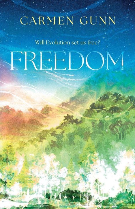 CARMEN GUNN, "Will Evolution set us free?" und "FREEDOM". Malerische Landschaft mit Bäumen und einem farbigen Himmel.