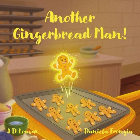Text: "Another Gingerbread Man!", "J D Lomax", "Daniela Frongia". Illustration: Lebkuchenmännchen springt leuchtend vom Backblech.