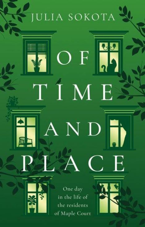 "JULIA SOKOTA, OF TIME AND PLACE. One day in the life of the residents of Maple Court." Silhouetten von Fenstern auf grünem Hintergrund.