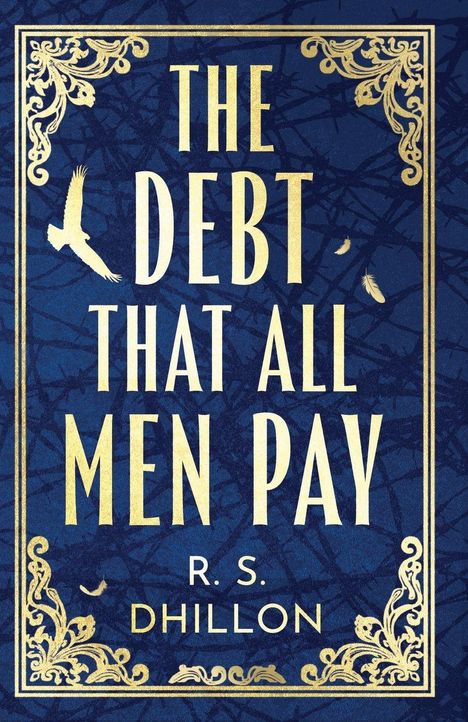 „THE DEBT THAT ALL MEN PAY“ von R.S. Dhillon in Gold auf blauem Hintergrund mit goldenen Verzierungen und einem Vogel.