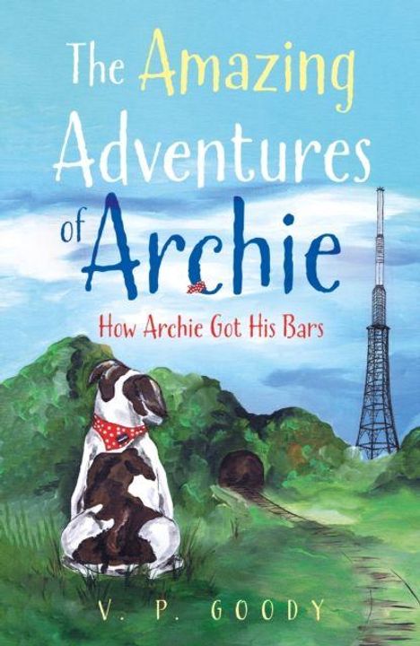 "The Amazing Adventures of Archie: How Archie Got His Bars" von V. P. Goody. Illustration: Hund vor Hügeln und Turm.