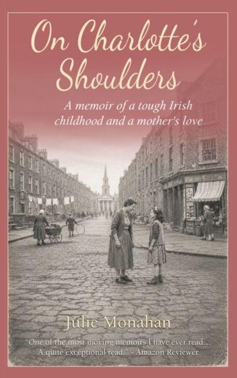 "On Charlotte's Shoulders: A memoir of a tough Irish childhood and a mother’s love" von Julie Monahan. Vintage Straßenbild.