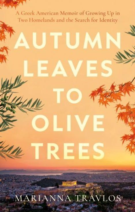 AUTUMN LEAVES TO OLIVE TREES von Marianna Travlos. Herbstblätter und Olivenzweige umrahmen eine Stadtlandschaft beim Sonnenuntergang.