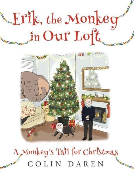 Text: "Erik, the Monkey in Our Loft" und "A Monkey's Tail For Christmas" von Colin Daren. Illustration: Weihnachtsbaum, Person, Tiere.