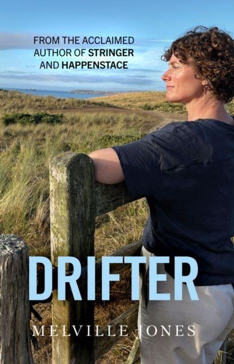 FROM THE ACCLAIMED AUTHOR OF STRINGER AND HAPPENSTACE - DRIFTER - MELVILLE JONES. Eine Person steht nachdenklich am Strand.