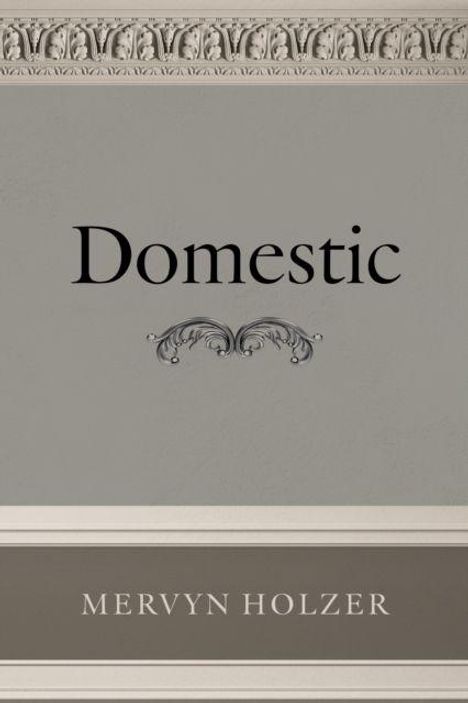 Text: "Domestic" oben, "Mervyn Holzer" unten. Klassische Verzierung dazwischen, grauer Hintergrund, dekorativer Rand.