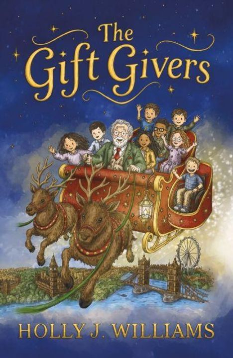 "The Gift Givers" von Holly J. Williams. Illustration: Ein Mann mit Kindern in einem Schlitten, gezogen von Rentieren, über London.
