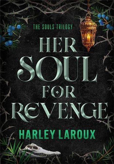 "The Souls Trilogy - Her Soul for Revenge - Harley Laroux" in grüner und weißer Schrift, vor schwarzem Hintergrund, mit Laterne.